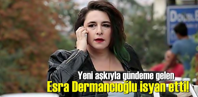 Ünlü oyuncu Esra Dermancıoğlu'nu çileden çıkardılar!