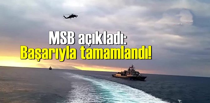 MSB açıkladı: Başarıyla tamamlandı!