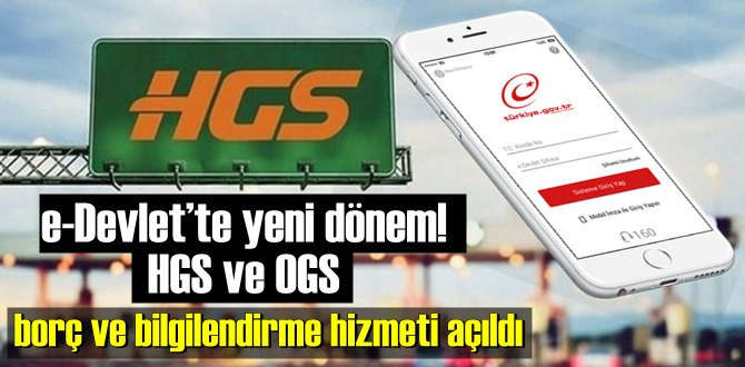 e-Devlet’te yeni dönem! HGS ve OGS borç ve bilgilendirme hizmeti açıldı