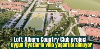 Loft Albero Country Club projesi uygun fiyatlarla villa yaşantısı sunuyor