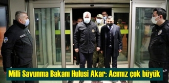Milli Savunma Akar: Acımız çok büyük