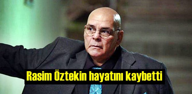 Acı haber, Usta Sanatçı Rasim Öztekin Kalp krizi geçirmişti hayatını kaybetti