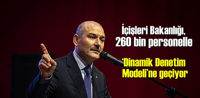 İçişleri Bakanlığı, 260 bin personelle ‘Dinamik Denetim Modeli’ne geçiyor