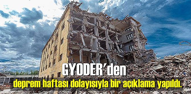 GYODER'den deprem haftası dolayısıyla bir açıklama yapıldı.