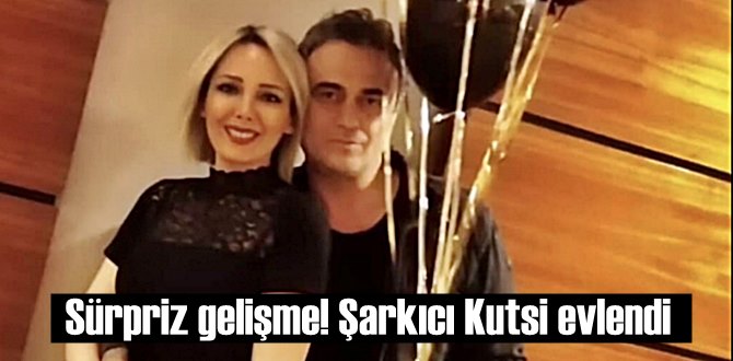 Şarkıcı Kutsi, Sürpriz yaparak dünya evine girdi