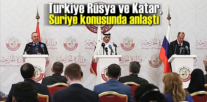 Türkiye Rusya ve Katar, Suriye konusunda anlaştı