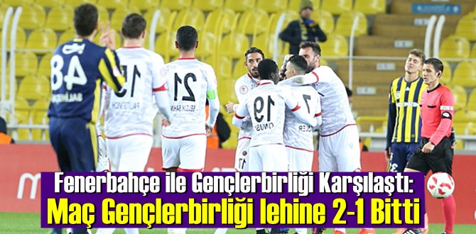 Maç Gençlerbirliği lehine 2-1 Bitti