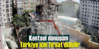 Kentsel dönüşüm Türkiye için fırsat olabilir