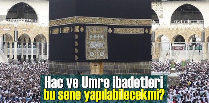 Hac ve Umre ibadetleri bu sene yapılabilecekmi? Diyanet işleri bakanlığı açıkladı