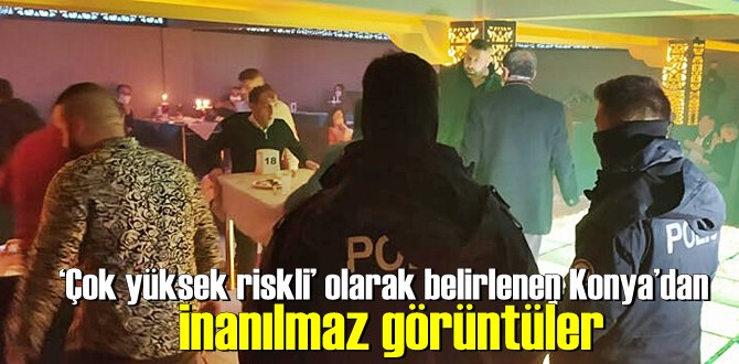 ‘Çok yüksek riskli’ olarak belirlenen Konya’dan inanılmaz görüntüler