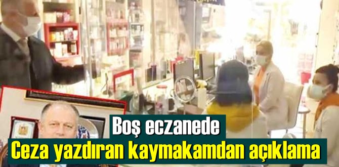 Kaymmakam,boş eczaneye ceza yazdırmıştı nedenini açıkladı!