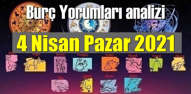 4 Nisan Pazar 2021/ Günlük Burç Yorumları analizi