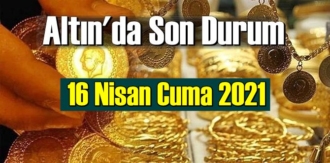 16 Nisan Cuma 2021 Bankalar ve serbest piyasa’da Tam,Gram ve Çeyrek Altın fiyatları