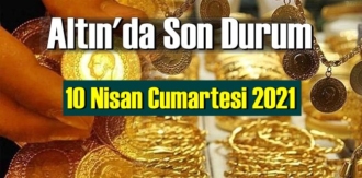 10 Nisan Cumartesi 2021 Bankalar ve serbest piyasa’da Tam,Gram ve Çeyrek Altın fiyatları