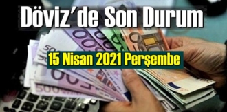 15 Nisan 2021 Perşembe Ekonomi’de Döviz piyasası, Döviz güne nasıl başladı