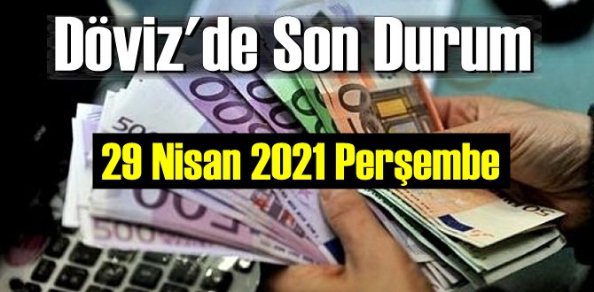 29 Nisan 2021 Perşembe Ekonomi’de Döviz piyasası