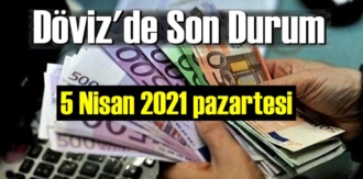 5 Nisan 2021 pazartesi Ekonomi’de Döviz piyasası, Döviz güne nasıl başladı