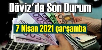 7 Nisan 2021 çarşamba Ekonomi’de Döviz piyasası, Döviz güne nasıl başladı