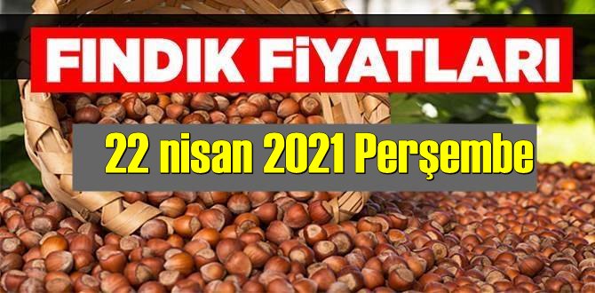 22 nisan 2021 Perşembe Türkiye günlük Fındık fiyatları, Fındık bugüne nasıl başladı