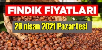 26 nisan 2021 Pazartesi Türkiye günlük Fındık fiyatları, Fındık bugüne nasıl başladı