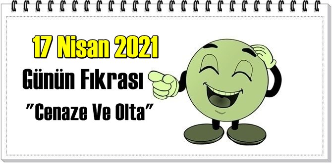 Günün Komik Fıkrası – Cenaze Ve Olta/ 17 Nisan 2021