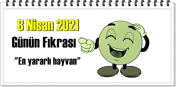 Günün Komik Fıkrası – En yararlı hayvan/ 8 Nisan 2021