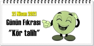 Günün Komik Fıkrası – Kör talih/ 21 Nisan 2021