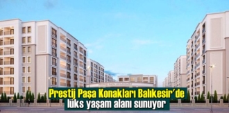 Prestij Paşa Konakları Balıkesir'de lüks yaşam alanı sunuyor