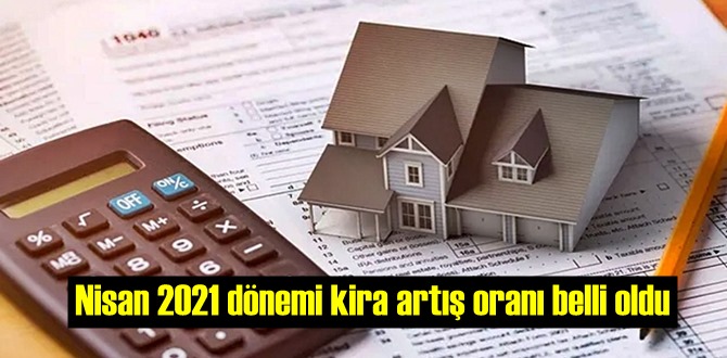 Nisan 2021 dönemi kira artış oranı belli oldu!