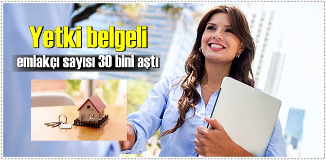 Yetki belgeli emlakçı sayısı 30 bini aştı