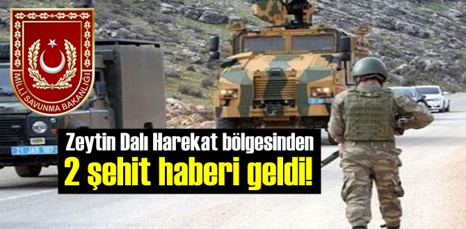 Acı Haber, Zeytin Dalı Harekat bölgesinden 2 şehit haberi geldi!