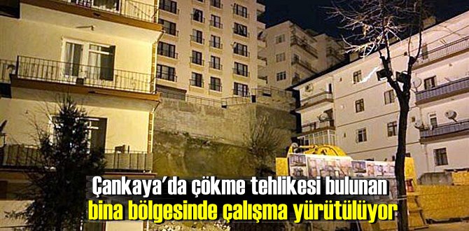 Çankaya'da çökme tehlikesi bulunan bina bölgesinde çalışma yürütülüyor