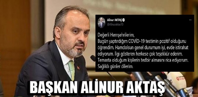 Başkan Alinur Aktaş: koronavirüse yakalandım! durumum iyi, evde istirahat ediyorum!