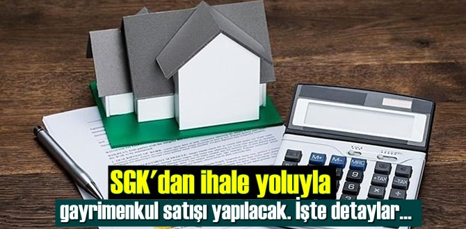 SGK'dan ihale yoluyla gayrimenkul satışı yapılacak