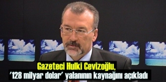 Gazeteci-yazar Hulki Cevizoğlundan çok önemli 128 milyar açıklaması!