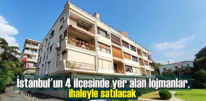 İstanbul'un 4 ilçesinde yer alan lojmanlar, ihaleyle satılacak