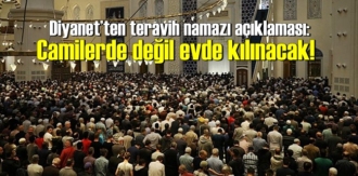 Diyanet’ten teravih namazı açıklaması: Camilerde değil evde kılınacak!