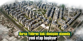 Bursa Yıldırım'daki dönüşüm alanında yeni etap başlıyor