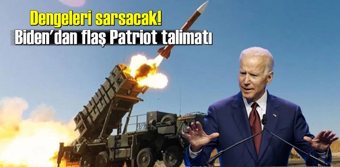 ABD Başkanı Biden'dan Dengeleri değiştirebilir Patriot talimatı!