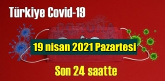 19 nisan 2021 Pazartesi virüs verileri yayınlandı, tablo Ciddi 341 Can kaybı yaşandı!