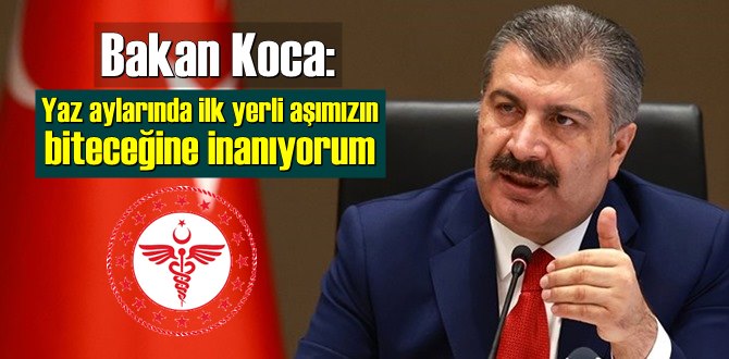 Sağlık Bakanı Koca: Çok yakında yerli aşımızın hazır olacağına inanıyorum