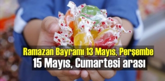 Ramazan Bayramı 13 Mayıs, Perşembe - 15 Mayıs, Cumartesi arası