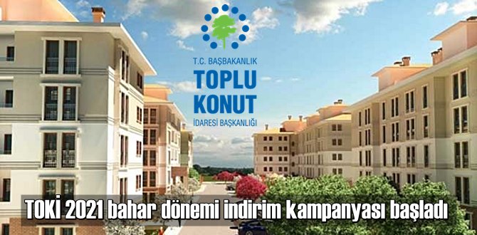 TOKİ 2021 bahar dönemi indirim kampanyası başladı