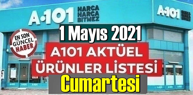 1 Mayıs 2021 Cumartesi Hafta sonu A101 aktüel ürünler kataloğu açıklandı