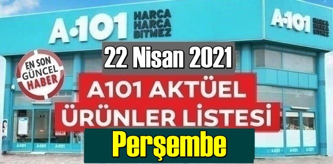 22 Nisan 2021 Perşembe A101 aktüel ürünler kataloğu açıklandı