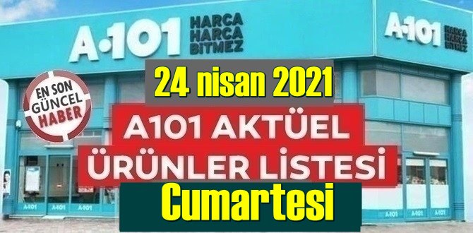 24 nisan 2021 Cumartesi Hafta sonu A101 aktüel ürünler kataloğu açıklandı