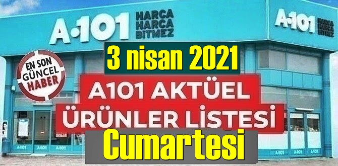 3 nisan 2021 Cumartesi Hafta sonu A101 aktüel ürünler kataloğu açıklandı