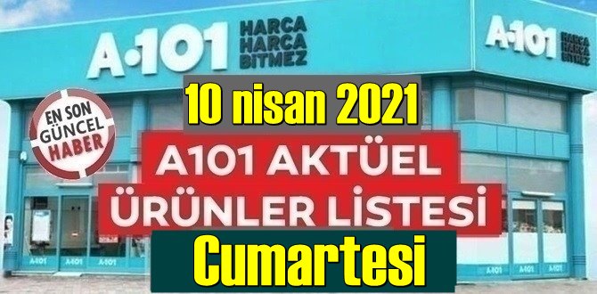 10 nisan 2021 Cumartesi Hafta sonu A101 aktüel ürünler kataloğu açıklandı