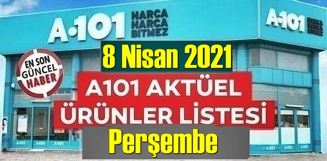 8 Nisan 2021 Perşembe A101 aktüel ürünler kataloğu açıklandı