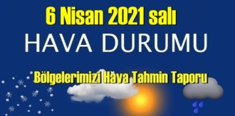 6 Nisan 2021 salı Hava durumu açıklandı, Bölgelerimizin Son durumu!